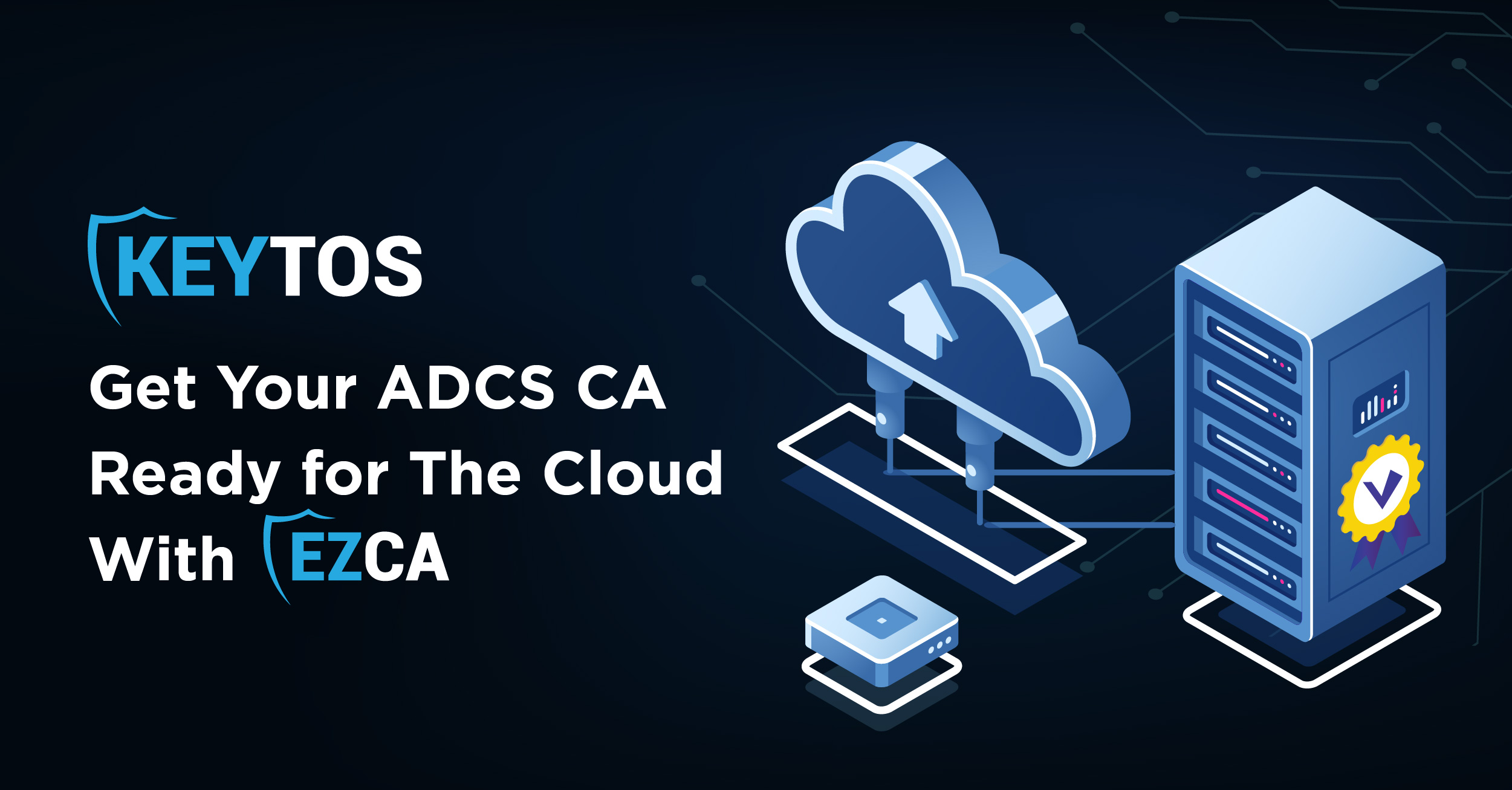 Get Your ADCS CA Ready for the Cloud with EZCA