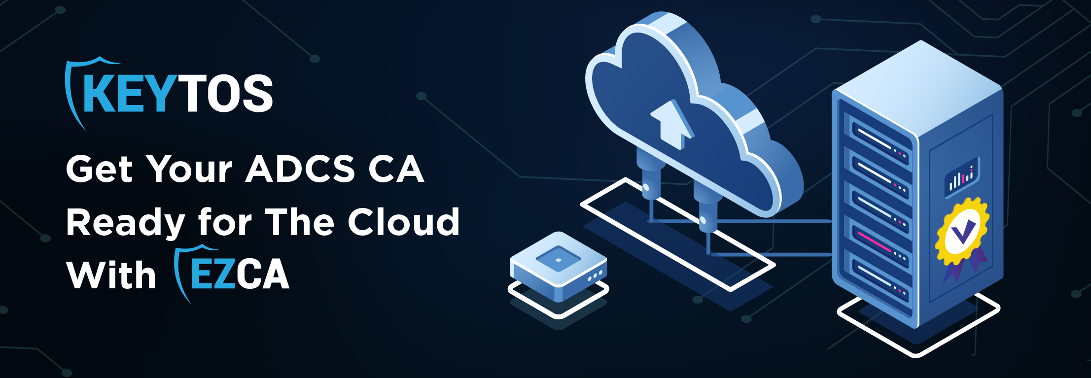 Get ADCS Ready for Cloud Scale with EZCA