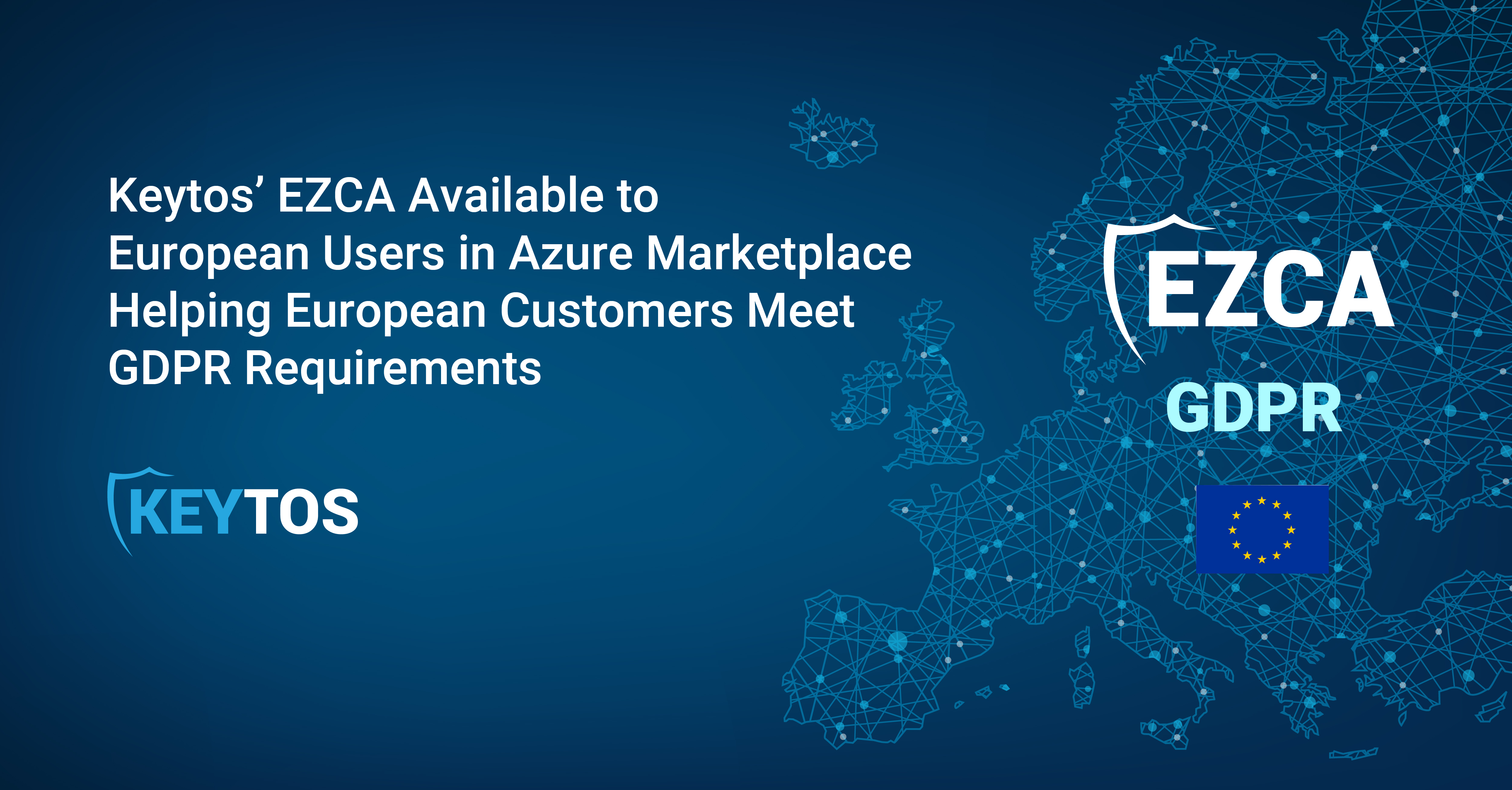 EZCA de Keytos disponible para usuarios europeos en Azure Marketplace, ayudando a los clientes europeos a cumplir con los requisitos del RGPD