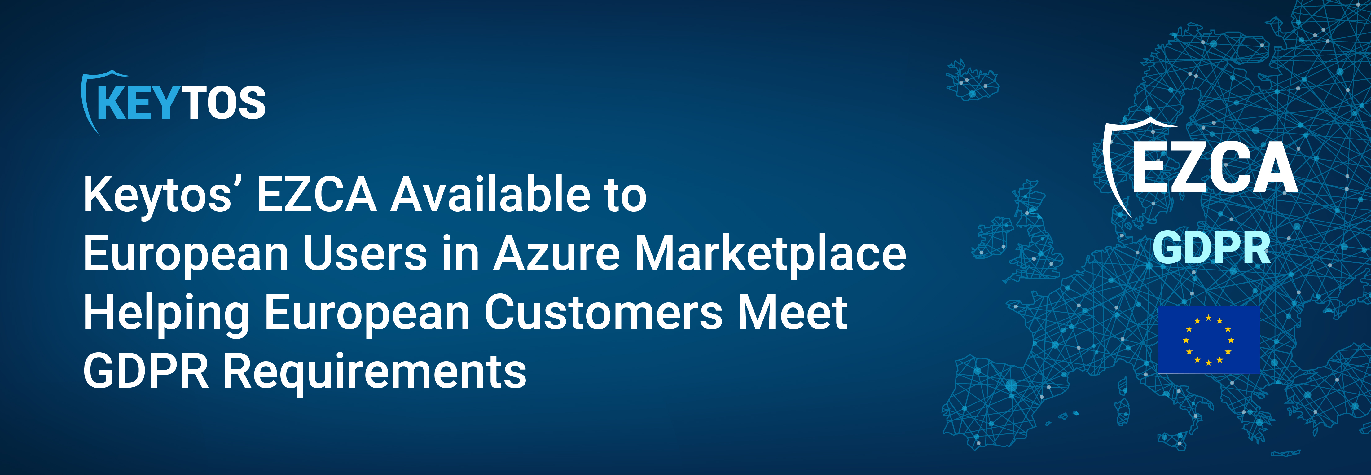 Keytos’ EZCA Available to European Users in Azure Marketplace, Helping European Customers Meet GDPR Requirements