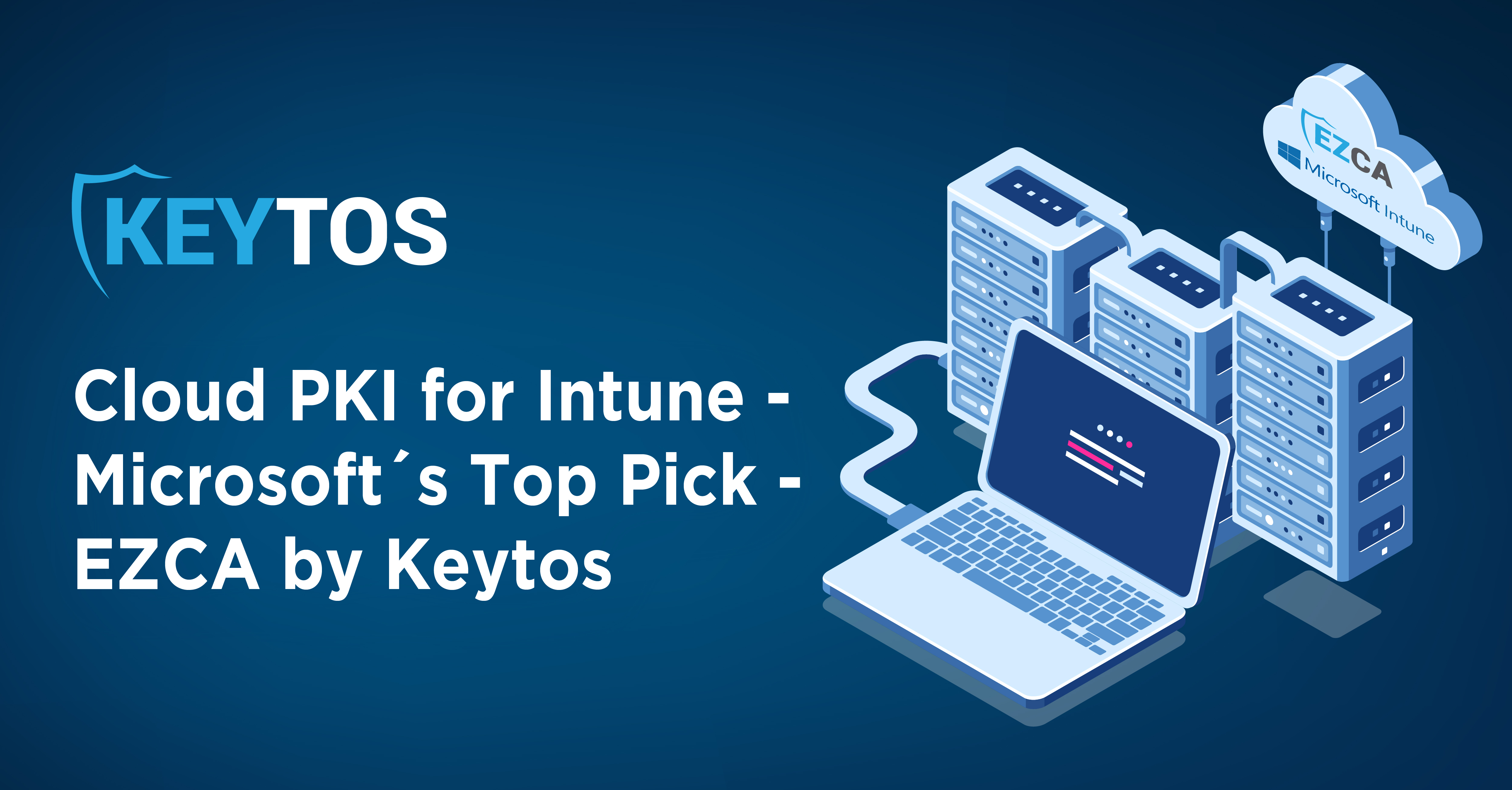 Cloud PKI for Intune – Microsoft's Top Pick: EZCA by Keytos