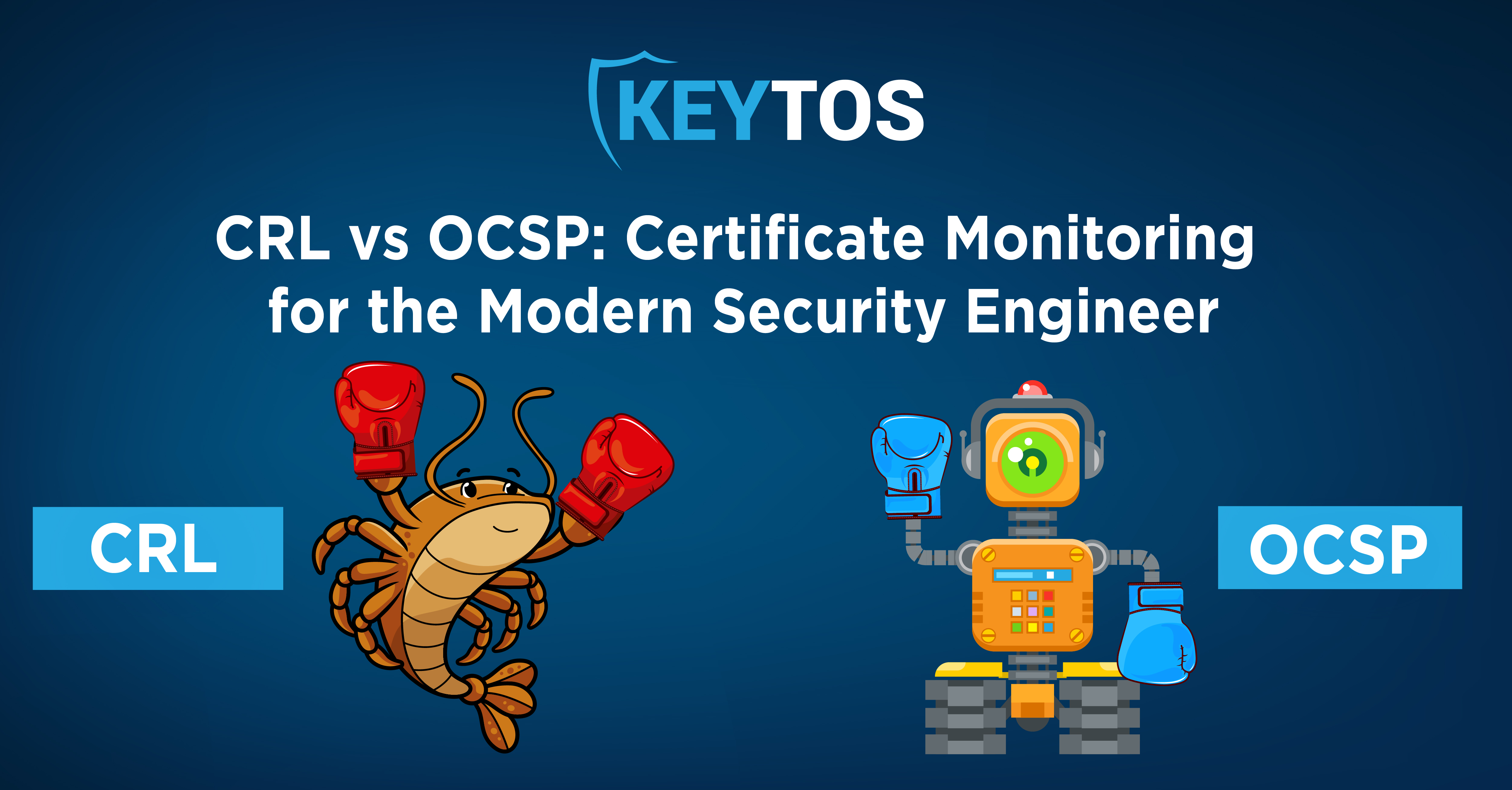 CRL vs. OCSP - Certificate Revocation for the Modern Security Engineer