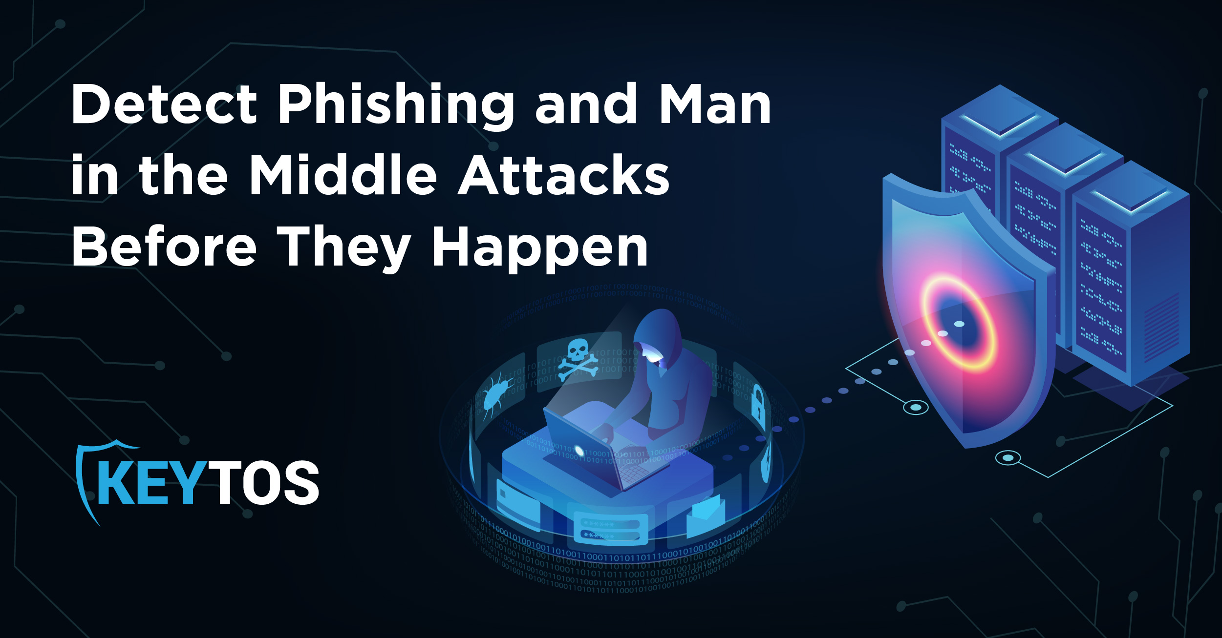 Detect Phishing and Man in the Middle Attacks Before They Happen