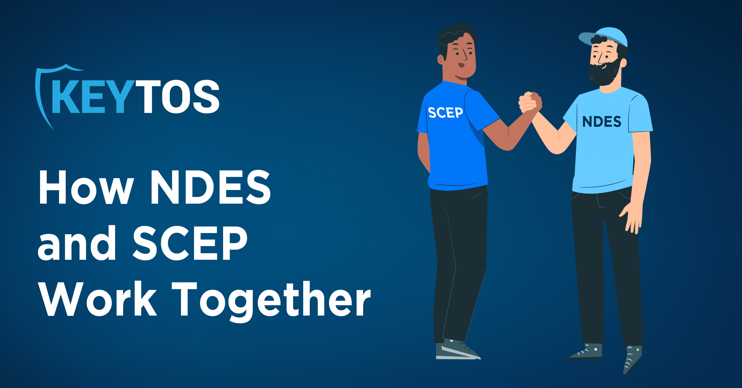 How NDES and SCEP Work Together