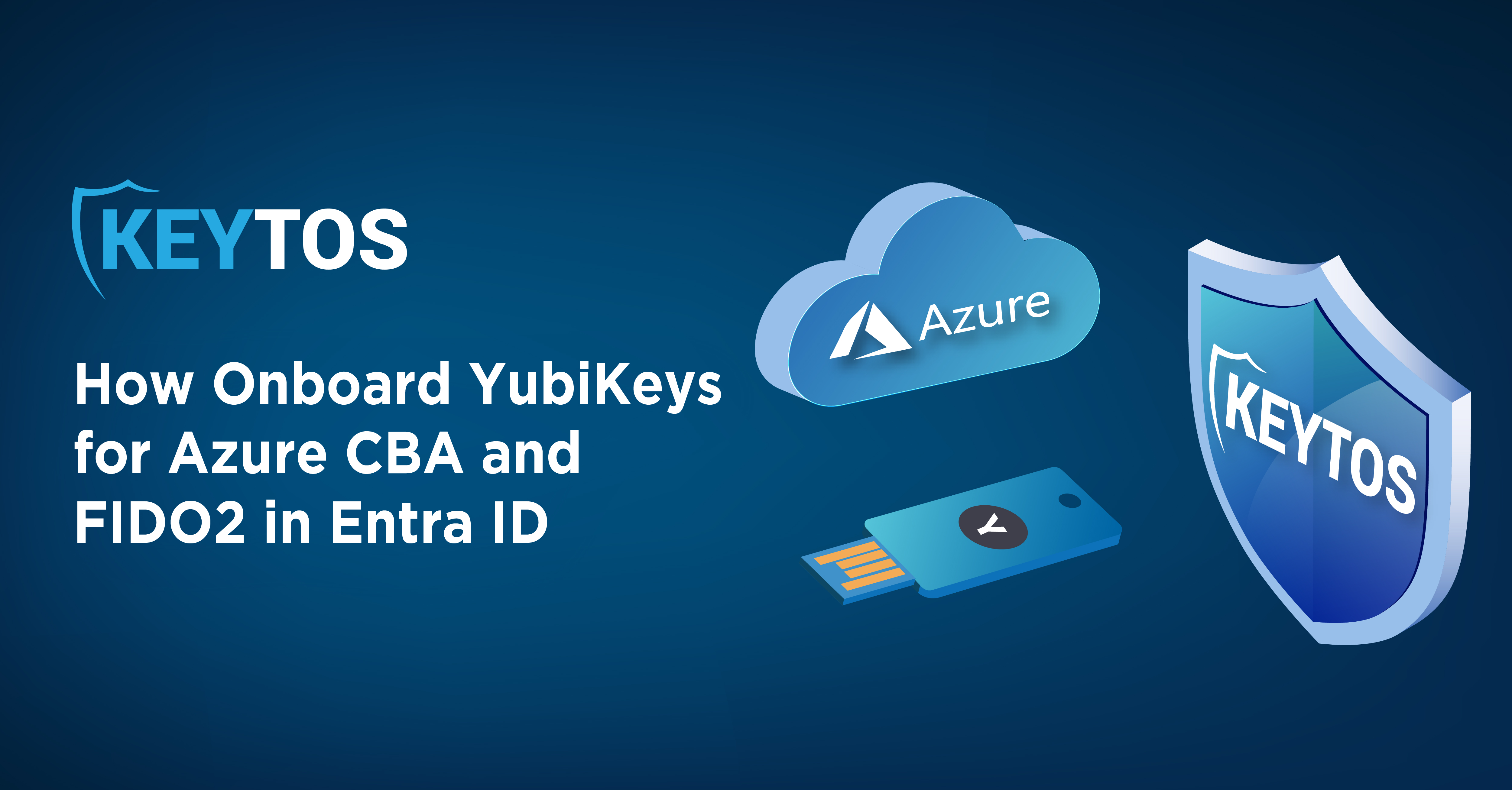 How To Onboard YubiKeys for Azure CBA and FIDO2 in Entra ID