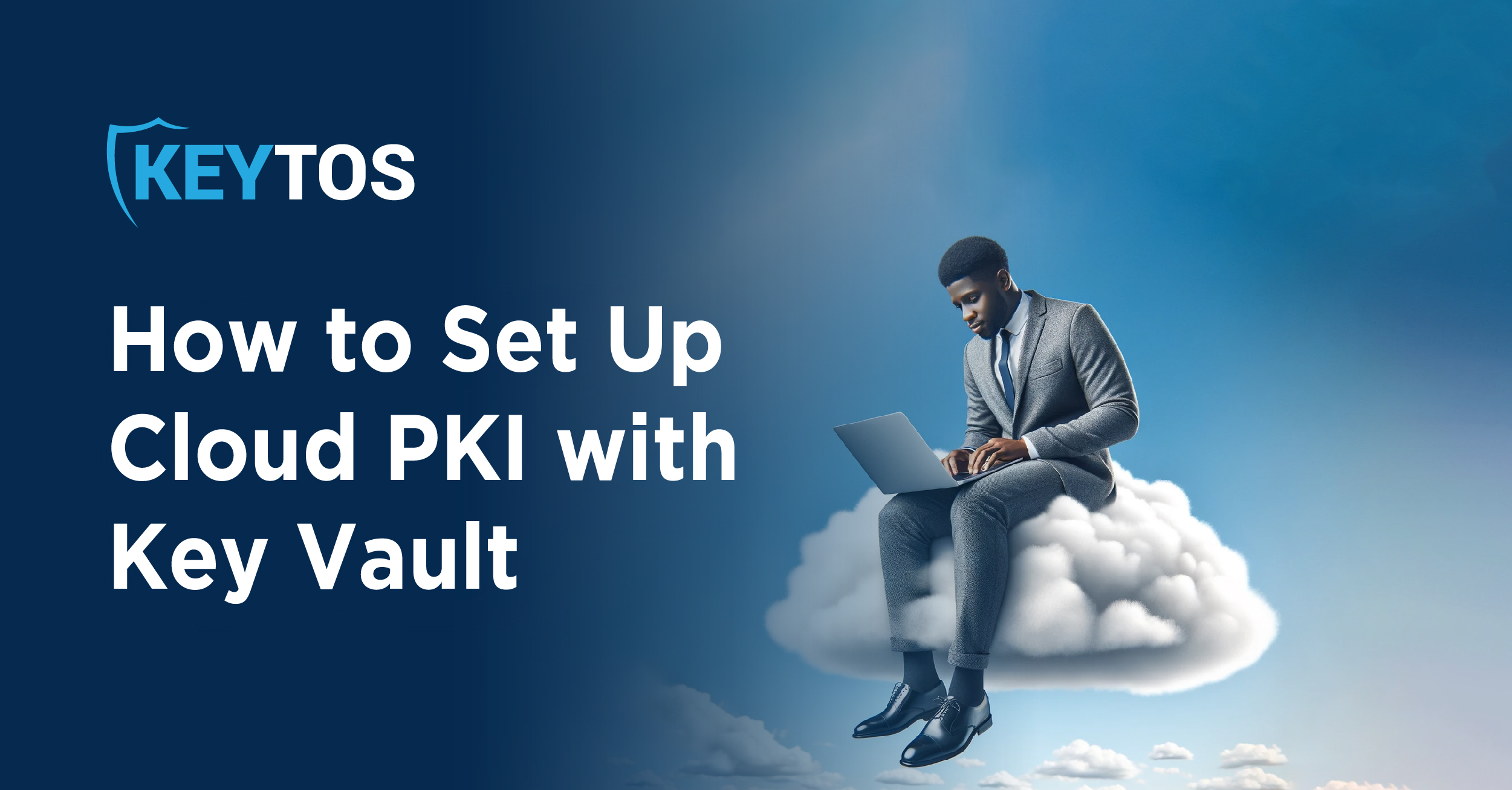 How to Set Up Cloud PKI with Azure Key Vault