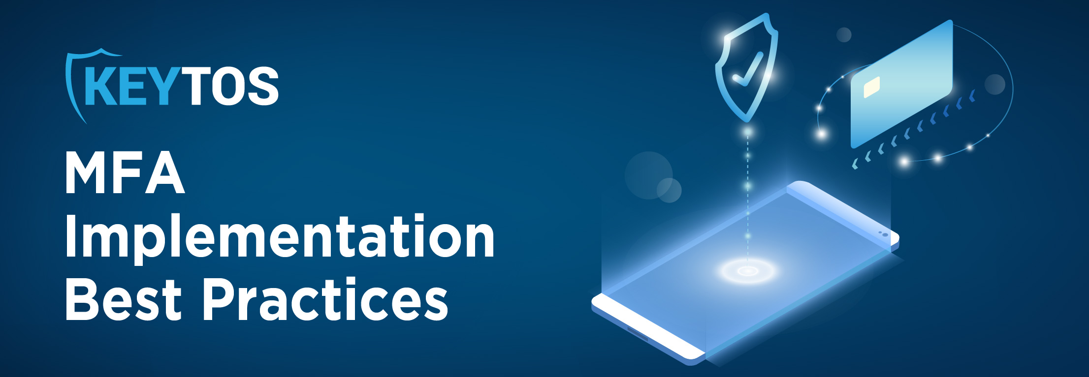 MFA Implementation Best Practices. How to Properly Implement Multi-Factor Authentication.