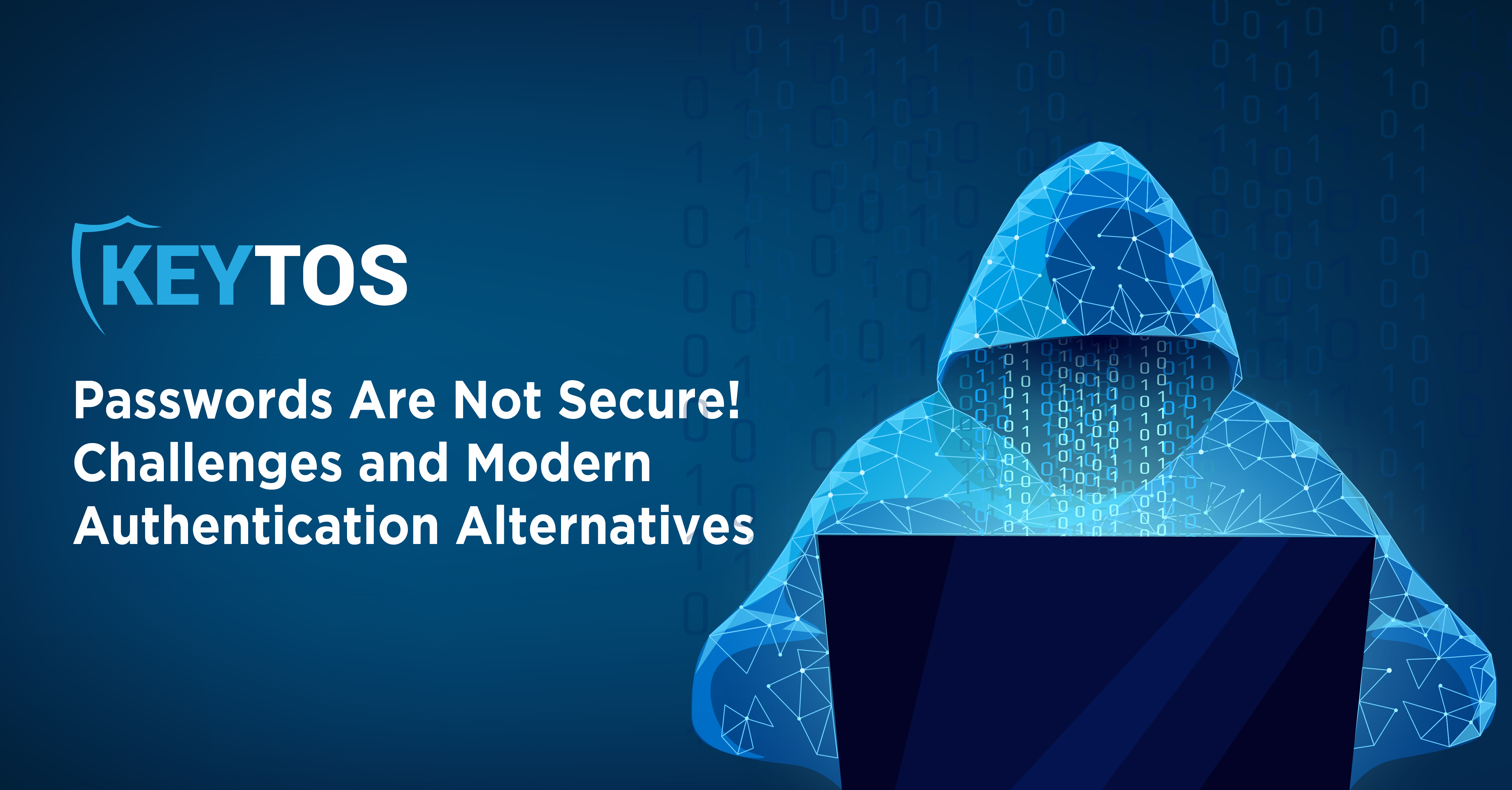 Passwords Are Not Secure! Challenges and Modern Authentication Alternatives
