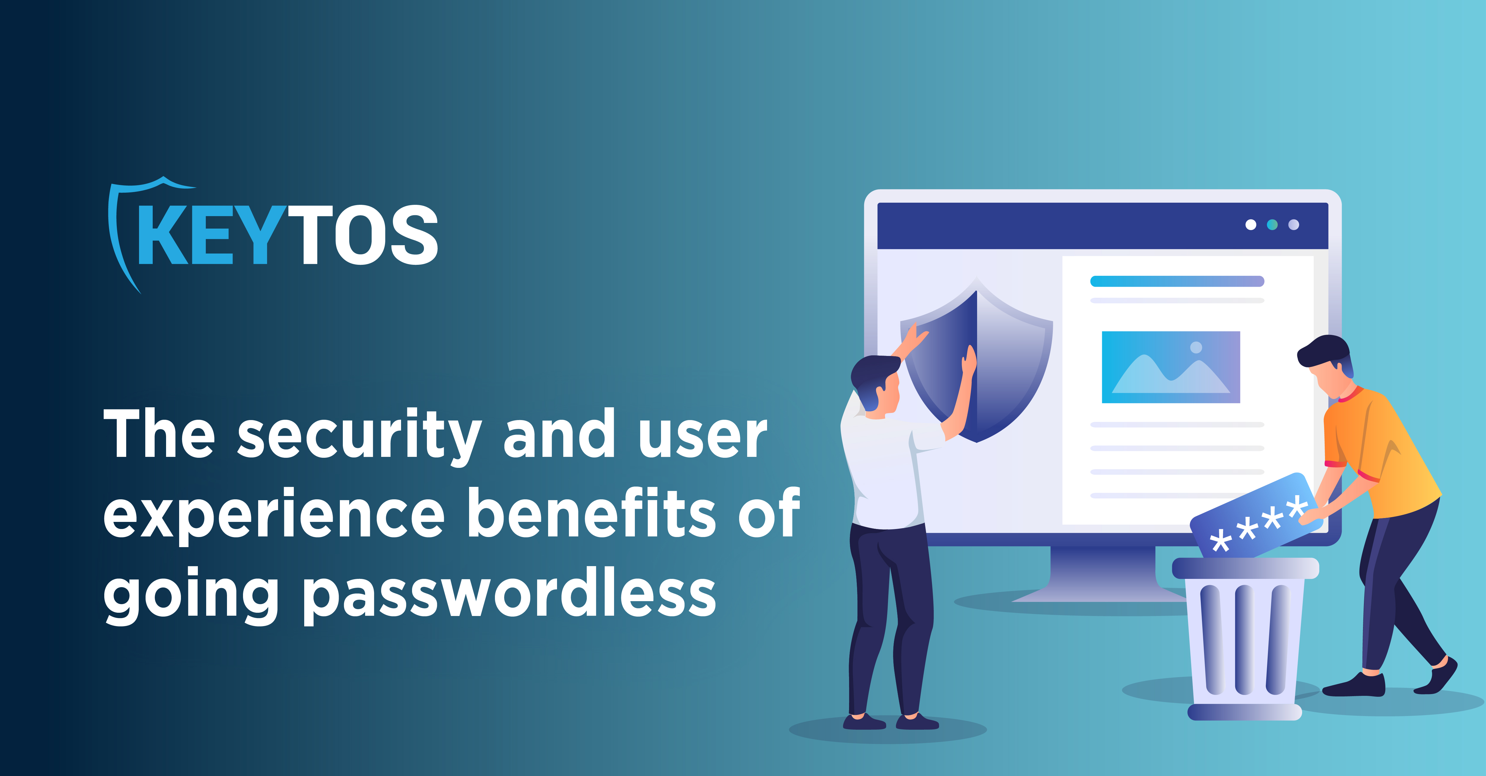 The Security and User Experience Benefits of Going Passwordless