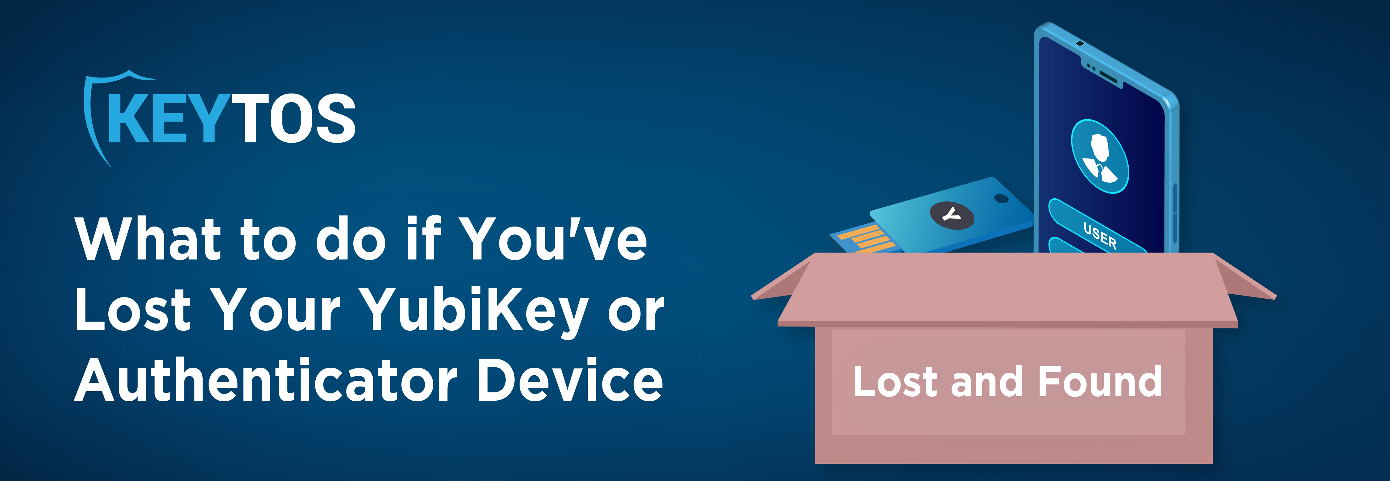 Qué hacer si pierdes tu dispositivo YubiKey o Authenticator